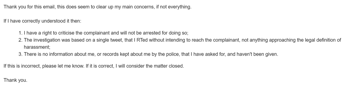 ...importantly I was (finally) told:"no-one is saying you are prohibited from making any public comment at all about the complainant".Anyway, I have left my correspondence with the police with this...