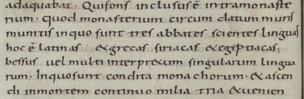 Anonymous Pilgrim from Piacenza, who went to the Holy Land around 570, wrote that monks at Mount Sinai spoke Latin, Greek, Syriac, Egyptian (Coptic) and "Bessian" - possibly the language of the Bessi, a Thracian tribe, one of the last mentions of Thracian. 5/Zurich Ms. Rh. 73