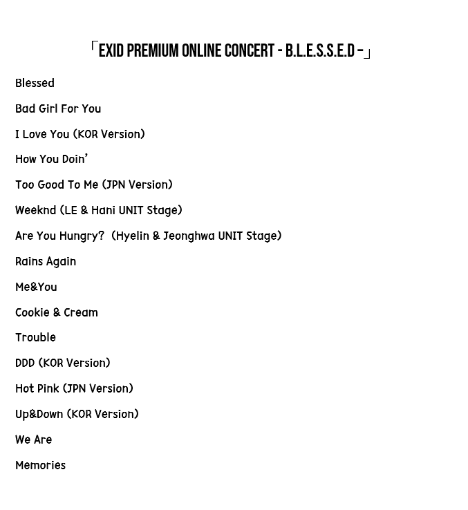 exidistic's tweet photo. 「EXID Premium Online Concert - B.L.E.S.S.E.D –」SETLIST https://t.co/RjzUSGt3uw