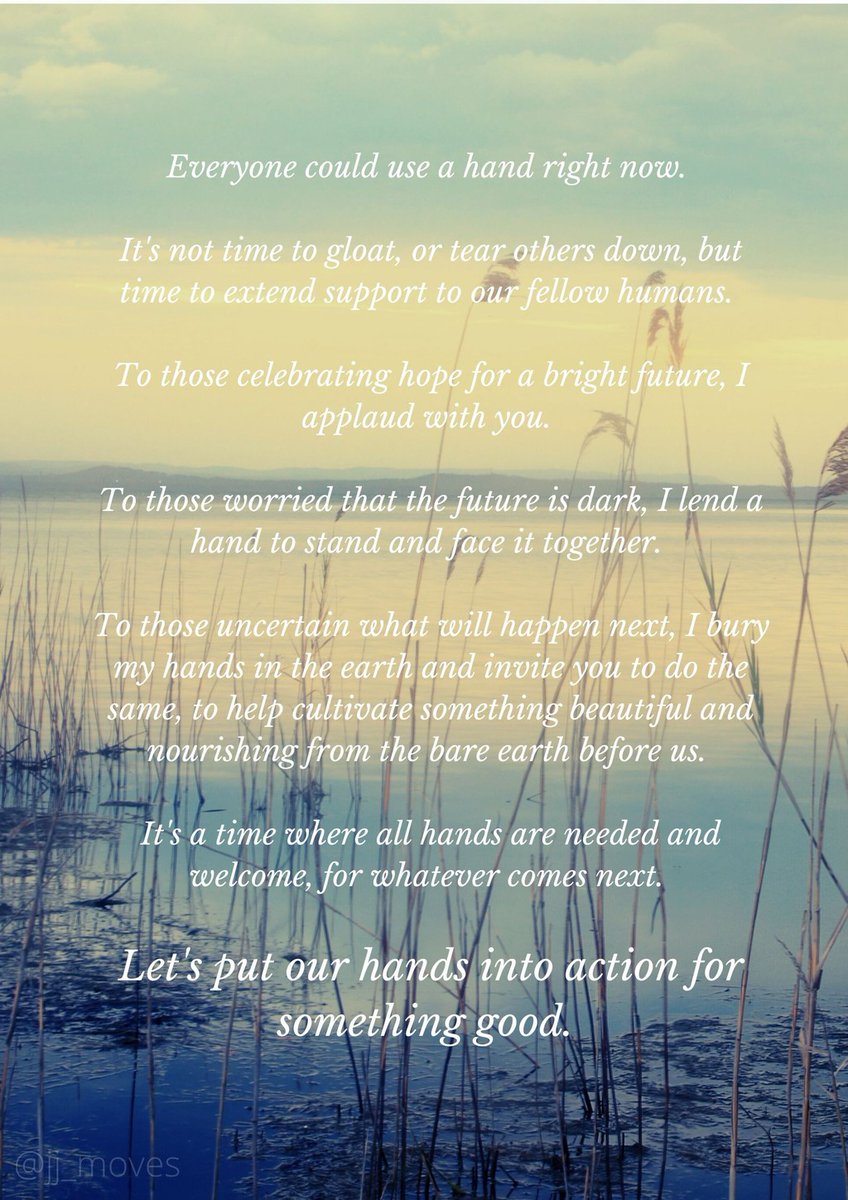Everyone could use a hand right now. 👐
It's not time to gloat, or tear others down, but time to extend support to our fellow humans. 
To those celebrating hope for a bright future, I applaud with you. 🌄
To those worried that the future is dark, I lend a hand to stand and face i