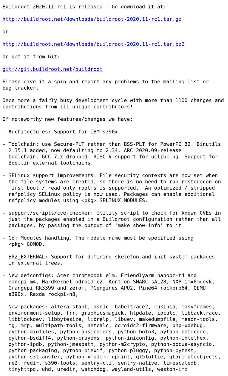 Following our traditional schedule, we released Buildroot 2020.11-rc1 earlier this week, see the announcement at lists.busybox.net/pipermail/buil…. We've got until end of November to stabilize and release the final 2020.11. Contributions welcome!