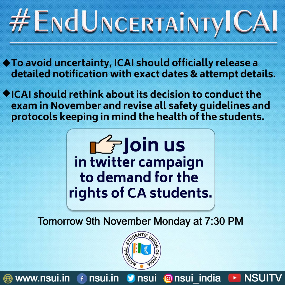 nsui's tweet photo. Join  #EndUncertaintyICAI  campaign tomorrow at 7.30PM
Give the clarity on:
◆Examination centres, Safety guidelines &amp; protocols during the exam acc. to MHA guidelines.
◆Dates of Jan/Feb &amp;  May exam and also clarify attempt merging.
◆Result process &amp; dates for both the terms. https://t.co/41JTA4K0rT