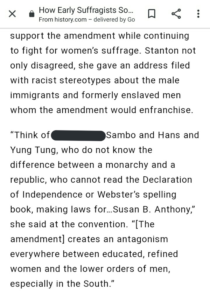 And when that 15th amendment came into play? Whew, honey! They were TRIGGERED. Let's just say things got exceedingly loudly anti-Black racist exceedingly fast. Anthony's suffrage bff, Stanton: