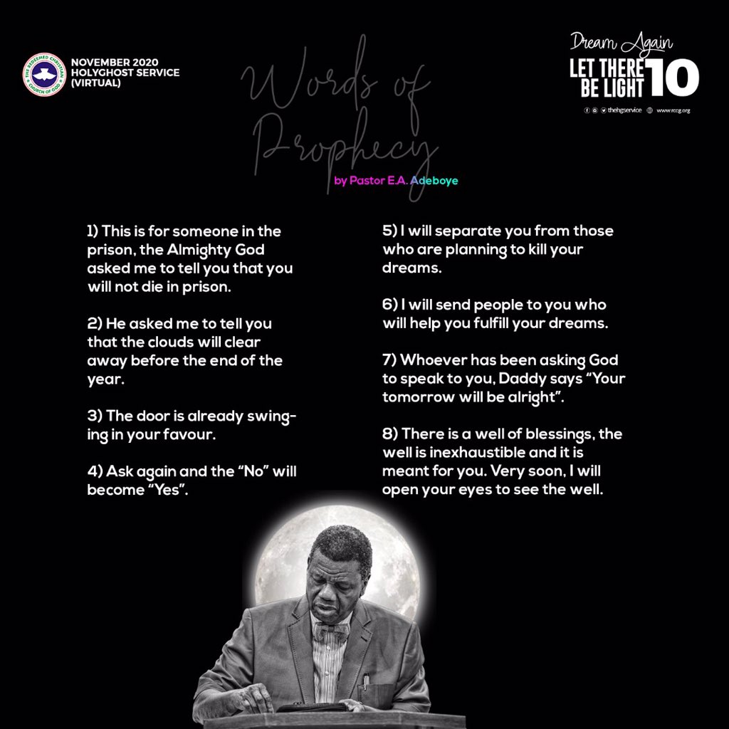 PastorEAAdeboye's tweet image. My Daddy gave me some prophecies. Here are they;

1) This is for someone in the prison, the Almighty God asked me to tell you that you will not die in prison.

2) He asked me to tell you that the clouds will clear away before the end of the year.
