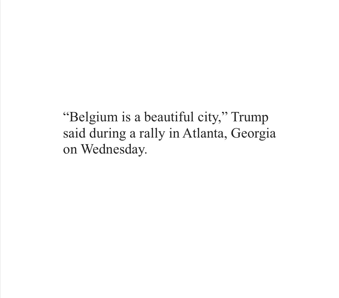 I hate it when people insult Trump’s intelligence. He’s always been so nice to us over here in Belgium...