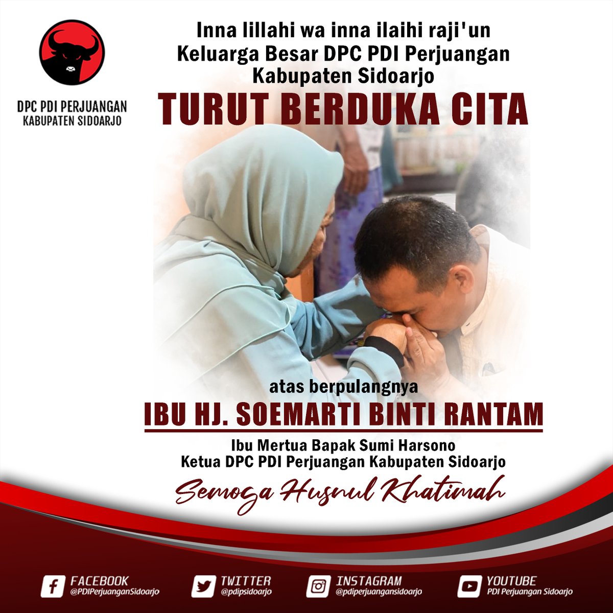 Inna lillahi wa inna ilaihi raji'un
Turut Beduka Cita atas berpulangnya IBU HJ. SOEMARTI BINTI RANTAM ( Ibu Mertua Bapak Sumi Harsono - Ketua DPC PDI Perjuangan Kabupaten Sidoarjo ). Semoga Husnul Khatimah.