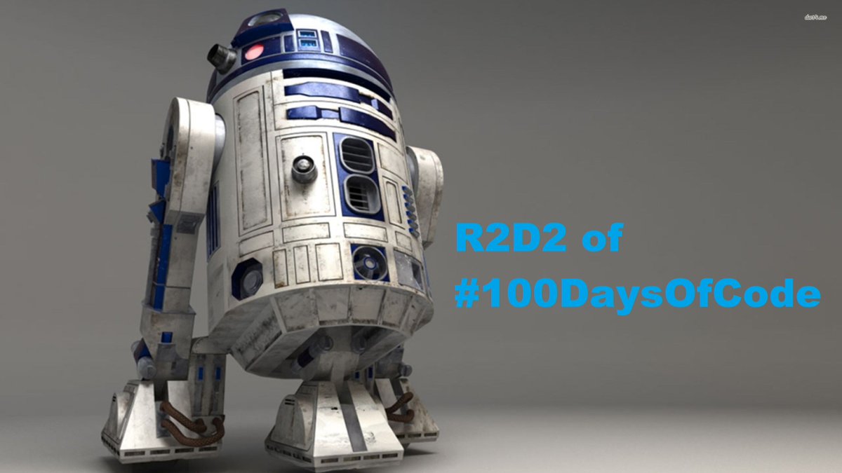 Today is R2D2 for me.  The best day of #100DaysOfCode #CodeNewbies