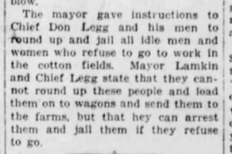 "'Idle negroes in Alexandria are either going to the cotton fields and pick cotton, or they are going to jail,' said Mayor Lamkin today."(Alexandria Town Talk, Oct. 1, 1931.)