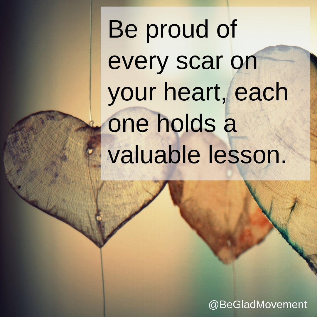 BeGladMovement's tweet photo. Be Proud of every scar on your heart, each one holds a valuable lesson.

#reframe #positivethinking #mindfulness #mindbodysoul #takestock #lifelessons #qotd #quoteoftheday #wordstoliveby #inspirational #mindset #pollyanna #begladmovement #adapt #resilience #strong #love #selflove https://t.co/PhA195hZ74