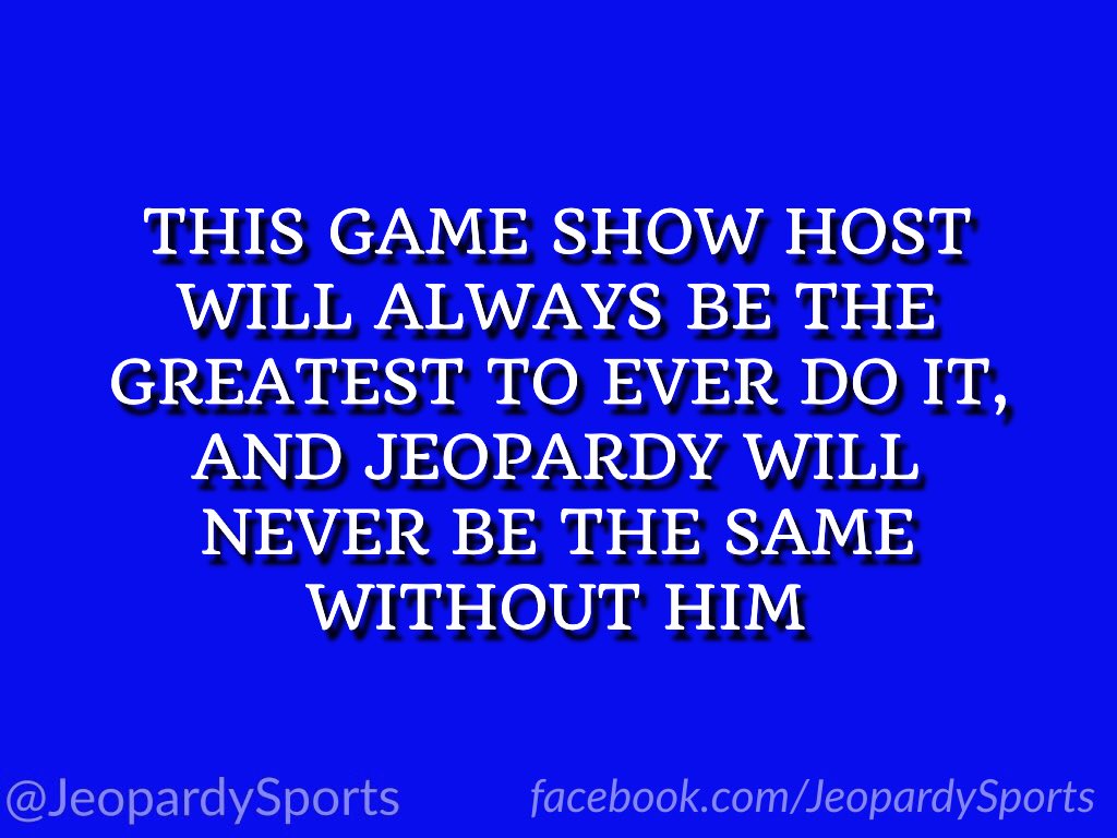 “Who is: Alex Trebek?”
#JeopardySports #RIPAlexTrebek