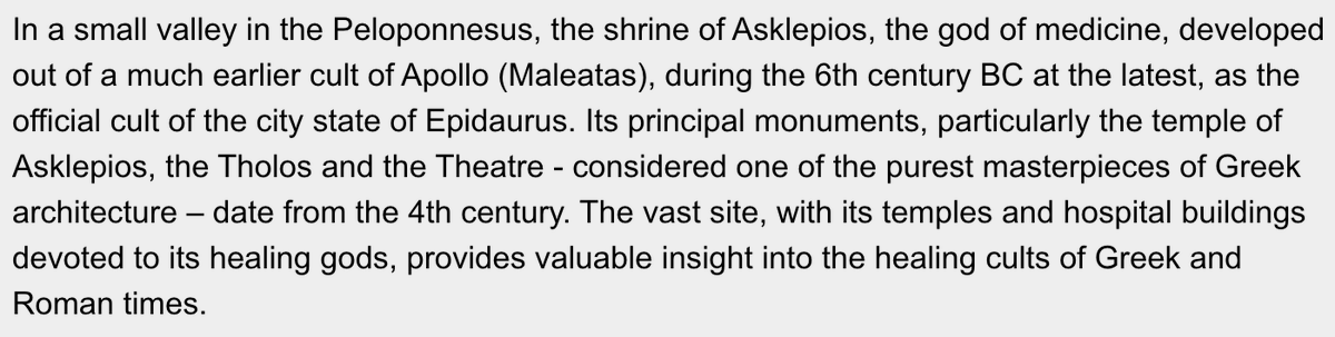 The Sanctuary of Asclepius was dedicated to the god Asclepius, who was the Greek God of Medicine. The sanctuary site had many hospitals and temples which help us understand the healing cults of the time. [1]