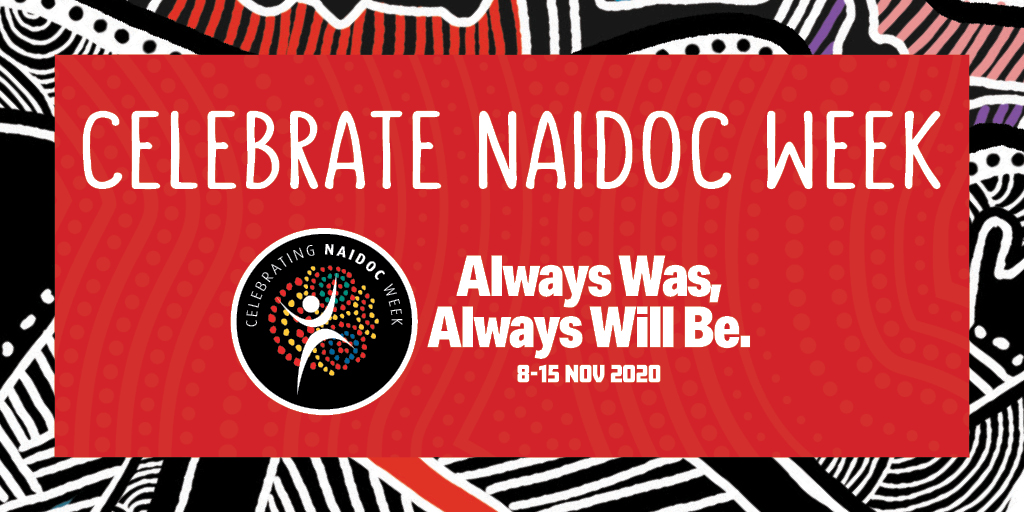 Australia is celebrating NAIDOC Week across the country. Take the time to rejoice in the history, culture and achievements of Aboriginal and Torres Strait Islander peoples. Always was, always will be. #NAIDOC2020  #NAIDOCWeek #NAIDOC