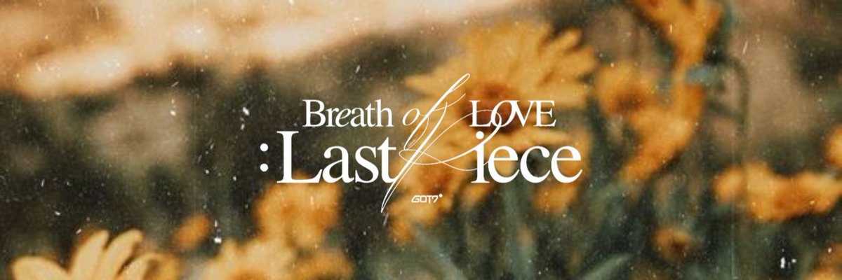 MARKTUANLOOK's tweet photo. < 𝐁𝐫𝒆𝐚𝐭𝐡 ℴ𝒻 𝐋𝑶𝐕𝐄 : 𝐋𝐚𝐬𝐭 𝒫𝐢𝐞𝐜𝐞 >

headers / 2

#GOT7_BreathofLove_LastPiece
#GOT7_Breath #GOT7_LastPiece
#GOT7 #갓세븐 @GOT7Official https://t.co/aejp3fn0N5