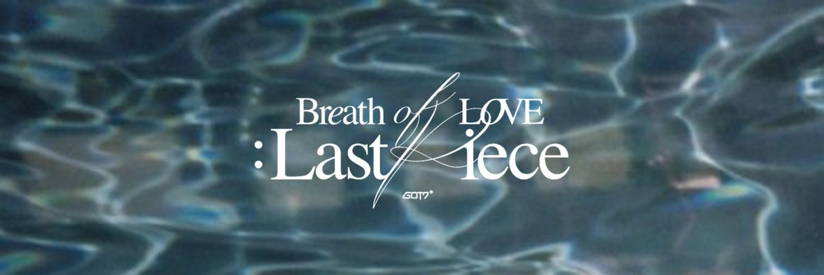 MARKTUANLOOK's tweet photo. < 𝐁𝐫𝒆𝐚𝐭𝐡 ℴ𝒻 𝐋𝑶𝐕𝐄 : 𝐋𝐚𝐬𝐭 𝒫𝐢𝐞𝐜𝐞 >

headers / 2

#GOT7_BreathofLove_LastPiece
#GOT7_Breath #GOT7_LastPiece
#GOT7 #갓세븐 @GOT7Official https://t.co/aejp3fn0N5