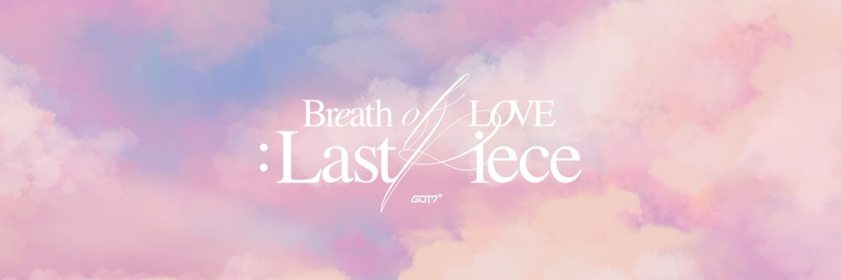 MARKTUANLOOK's tweet photo. < 𝐁𝐫𝒆𝐚𝐭𝐡 ℴ𝒻 𝐋𝑶𝐕𝐄 : 𝐋𝐚𝐬𝐭 𝒫𝐢𝐞𝐜𝐞 >

headers / 2

#GOT7_BreathofLove_LastPiece
#GOT7_Breath #GOT7_LastPiece
#GOT7 #갓세븐 @GOT7Official https://t.co/aejp3fn0N5