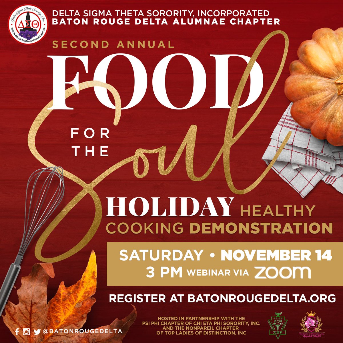 Join the Baton Rouge Delta Alumnae Chapter of Delta Sigma Theta Sorority, Inc. for the Food for the Soul Holiday Healthy Cooking Demonstration on Saturday, November 14th at 3 pm.

This event will be hosted by the Physical &amp; Mental Health Committee via Zoom Webinar.