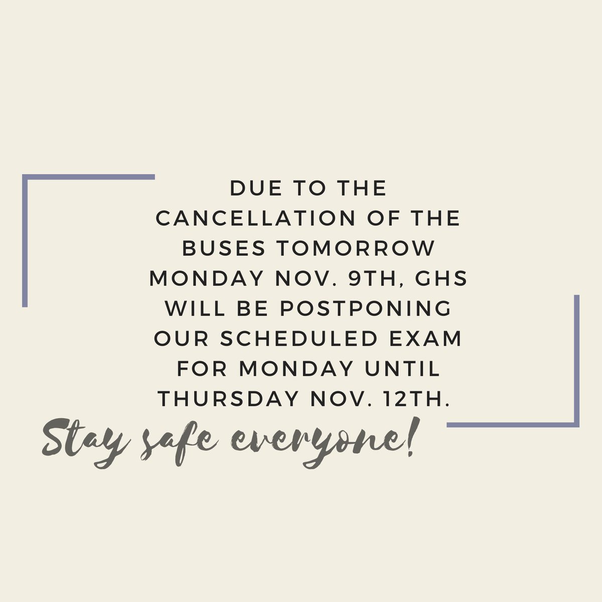 Griffins,  
Due to the cancellation of the buses tomorrow Monday Nov. 9th, GHS will be postponing our scheduled exam for Monday until Thursday Nov. 12th. Stay safe everyone, and have a good evening. 💙