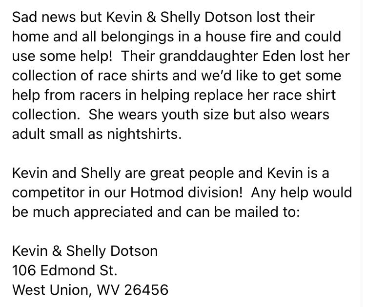 Help needed!! Race shirts needed!

Sad news but Kevin &amp; Shelly Dotson lost their home and all belongings in a house fire and could use some help. 

Read more: