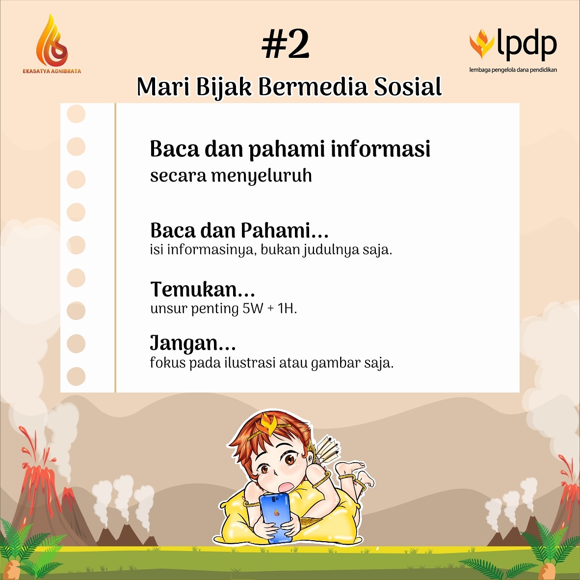 [Tips 2 Bijak Bermedia Sosial] 

Hai sobat Agni✋! 

Terkadang judul dari sebuah informasi bisa menipu pembaca loh..
Jangan lupa untuk menemukan unsur 5W+1H dalam sebuah berita, sehingga kita dapat mengerti informasi penting dari berita tersebut. 

<a href="/LPDP_RI/">#DiriUntukNegeri</a> <a href="/PK166_LPDP/">#PK166_LPDP</a>