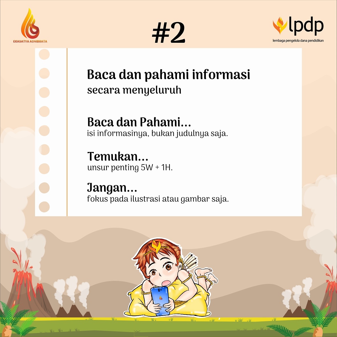 [Tips 2] Bijak Bermedia Sosial 

Pahami secara menyeluruh informasi yang kita dapat.  Judul dan ilustrasi dari sebuah informasi seringkali menipu.

<a href="/LPDP_RI/">#DiriUntukNegeri</a> <a href="/PK166_LPDP/">#PK166_LPDP</a>

#EkasatyaAgnibrata
#DiriUntukNegeri
#SDMUnggulIndonesiaMaju #AkuPastiMengabdi