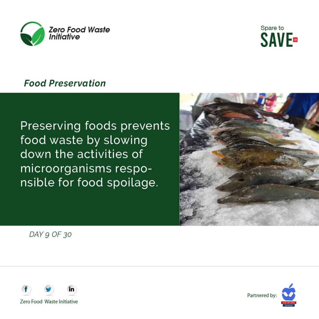 DAY 9 OF 30
FOOD PRESERVATION

Preserving foods involve manipulating the temperature, moisture content and the level of oxygen present in the internal environment of food to slow down or inhibit microbial and enzymatic activities that can lead to food spoilage.
#SparetoSave