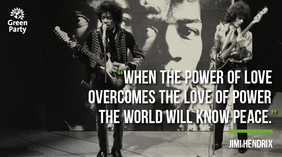TheGreenParty's tweet photo. "When the power of love overcomes the love of power the world will know peace."

-Jimi Hendrix https://t.co/p7K7gbDbxI