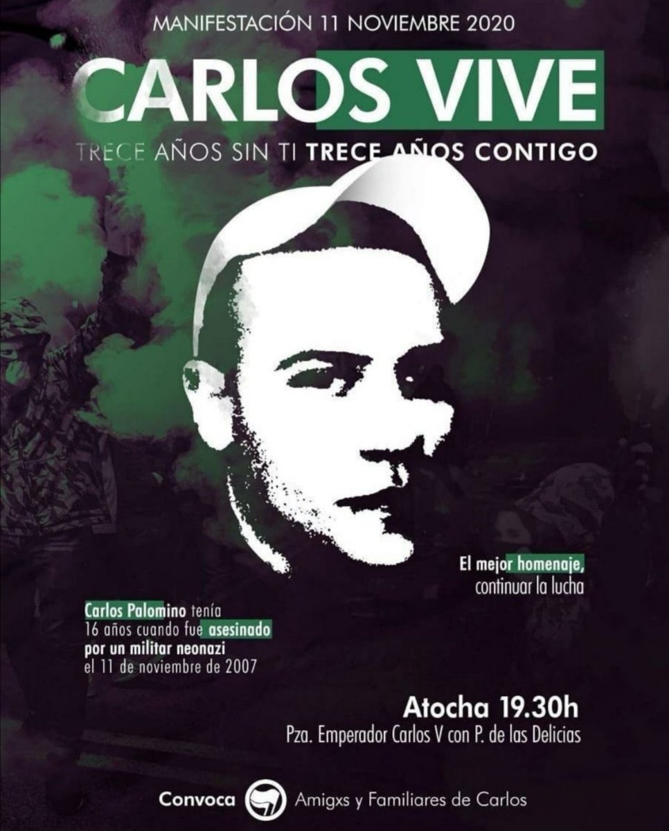 13 años del asesinato de Carlos Palomino, apuñalado por el militar neonazi Josué Estébanez.

Manifestación este miércoles 11 de noviembre. Atocha
#CarlosVive #NiOlvidoNiPerdon