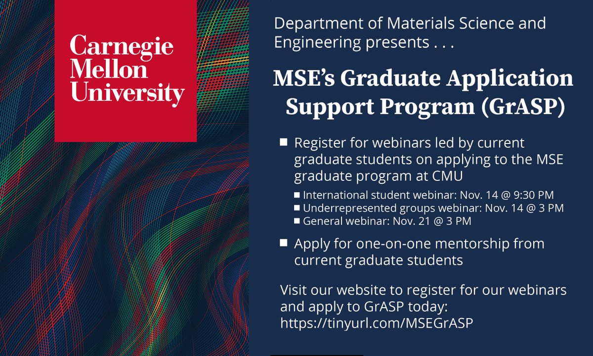 .<a href="/cmu_mse/">CMU Materials Science & Engineering</a> announced its first annual Graduate Application Support Program (MSE's GrASP). GrASP consists of (1) webinars and panels (including fee waivers!) and (2) one-on-one mentorship from current graduate students for applicants: Learn more: tinyurl.com/MSEGrASP