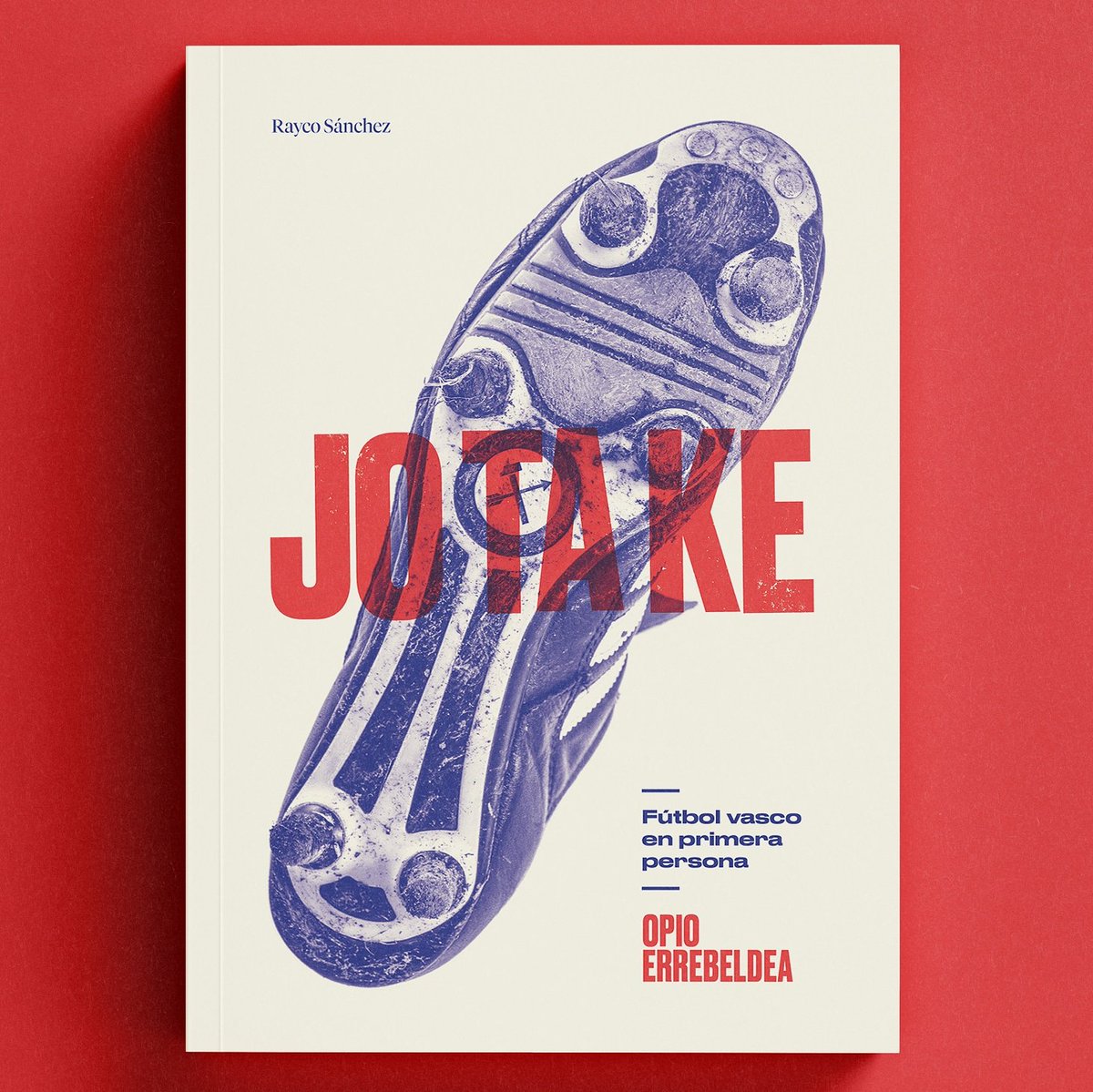 HEMEN DAGO!

JO TA KE "Fútbol vasco en primera persona".

Preventa:
opioerrebeldea.com/jotake

#AthleticClub 
#RealSociedad 
#Osasuna 
#Alaves 
#Eibar