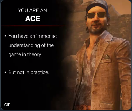 SnarkbotAnya's tweet photo. @DeadByBHVR I don't actually play Ace, but... accurate. https://t.co/toi2laZ5q4