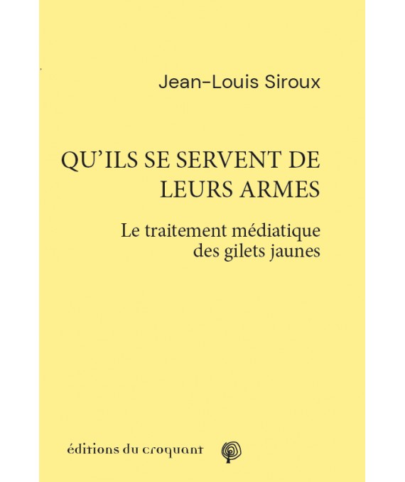 VIENT DE PARAÎTRE : "Qu'ils se servent de leurs armes : le traitement médiatique des Gilets jaunes", par Jean-Louis Siroux. Deux ans après les premiers actes, il est toujours temps d'ausculter les discours de haine que ce mouvement fondateur a suscités. editions-croquant.org/sociologie/676…