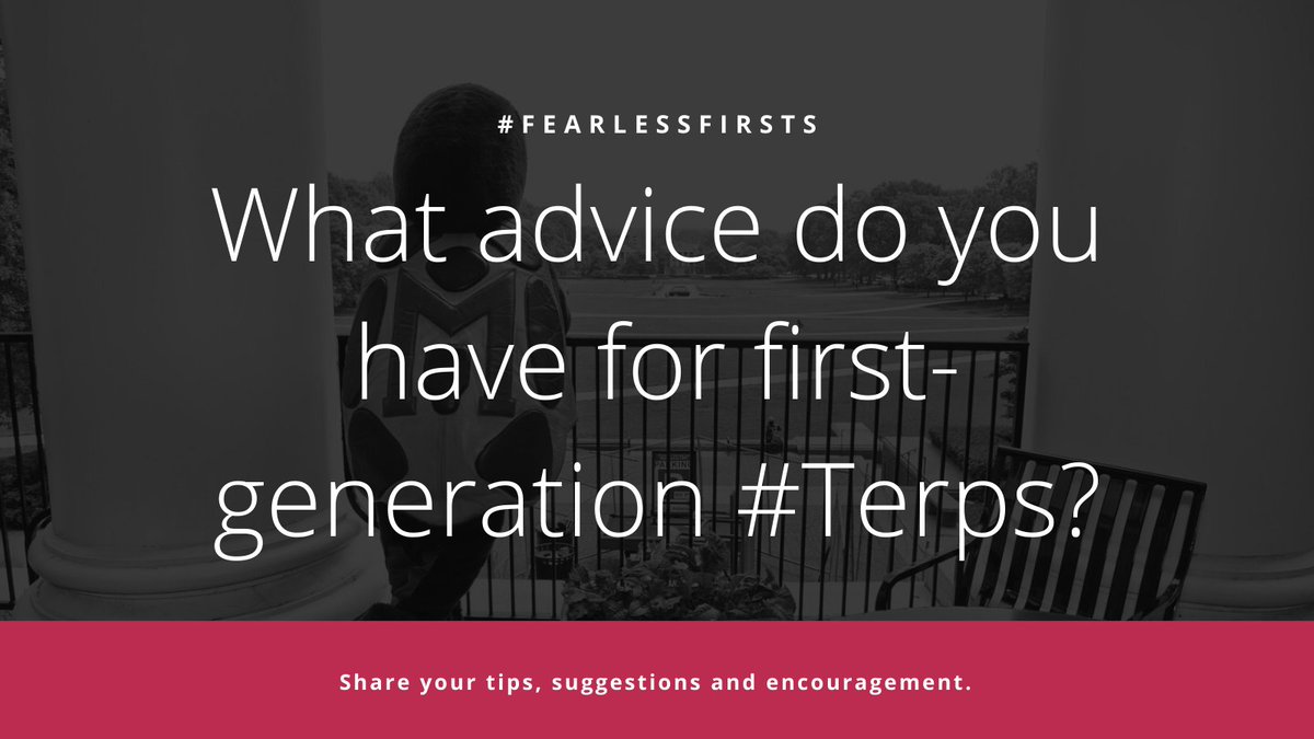 ugstumd's tweet image. We need your advice #Terps! What are some important things for first generation students to know? go.umd.edu/SGi #FearlessFirsts