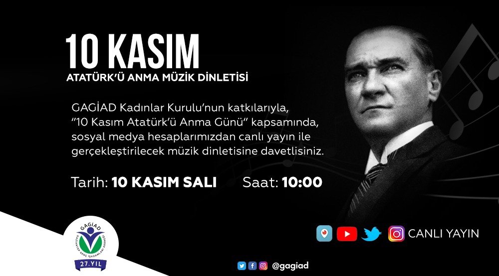 GAGİAD Kadınlar Kurulu'nun katkılarıyla; Atatürk’ün sevdiği eserlerin icra edilecegi  müzik dinletisi yarın saat 10:00’da sosyal medya hesaplarımızdan canlı yayında sizlerle buluşuyor.