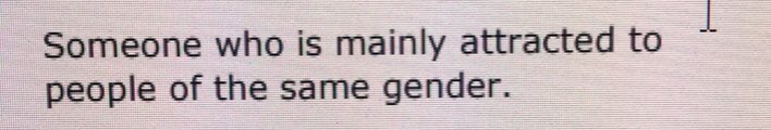 8/ Gay- again there are conflicting definitions between the teacher resource and the student handout. Students are told that gay people are “MAINLY attracted to people of the same GENDER”. Again my emphasis. The teachers pack gets a much more detailed definition