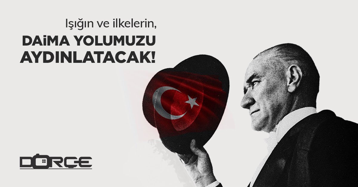 “One day my mortal body will turn to dust, but the Turkish Republic will stand forever.”
Mustafa Kemal Atatürk

On the 82nd anniversary of the loss of Mustafa Kemal Atatürk, founder of the Turkish Republic; we miss his legendary personality with great respect and gratitude.