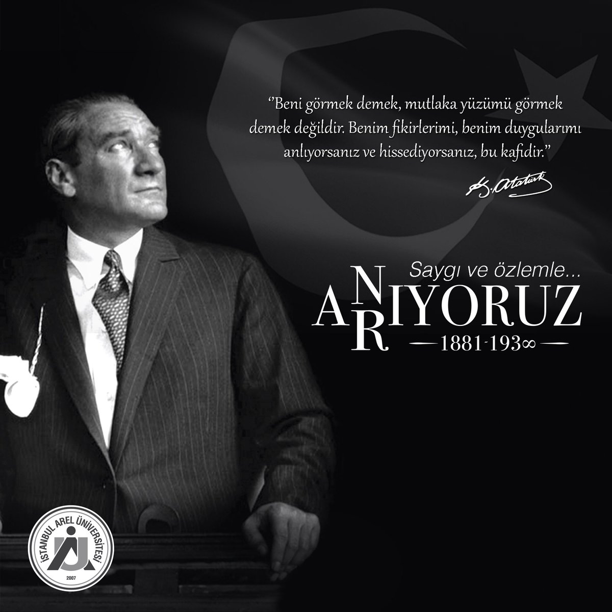 Boğazımızda kocaman bir düğüm her 10 Kasım... 
Cumhuriyetimizin kurucusu Gazi Mustafa Kemal Atatürk’ü saygıyla, sevgiyle ve büyük bir özlemle anıyor ve arıyoruz. 1881 - ∞