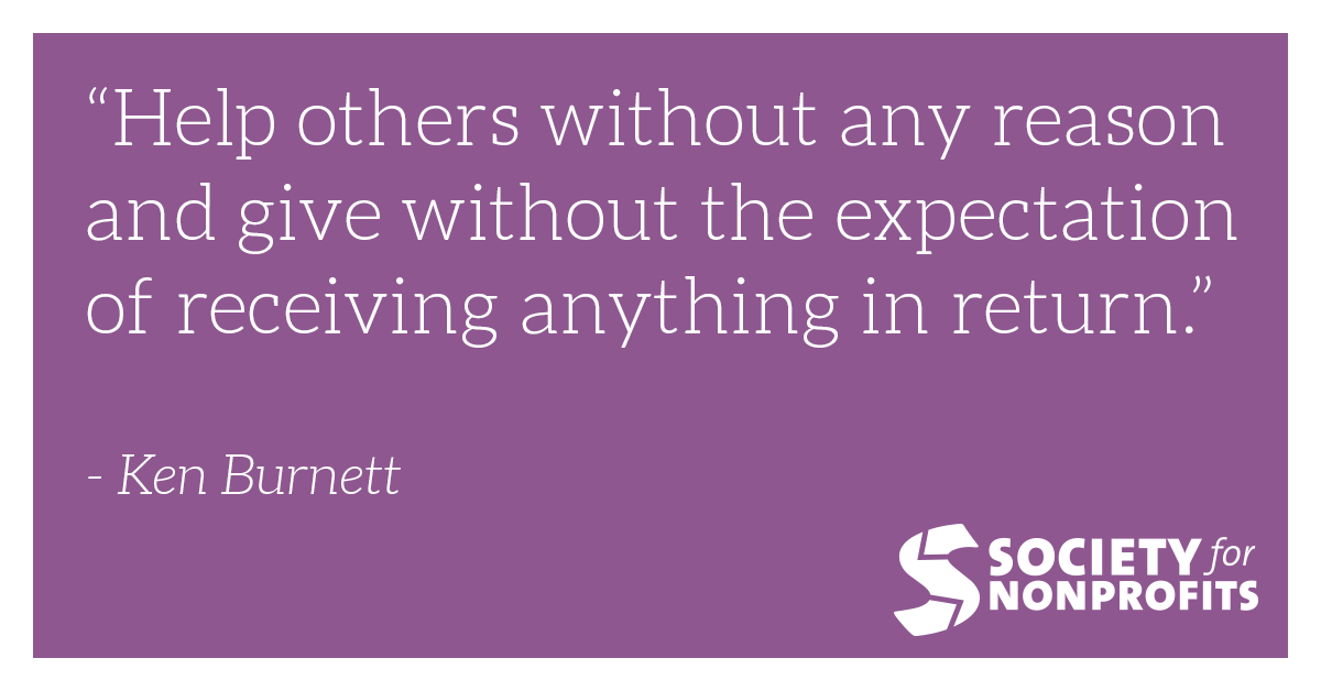 nonprofitworld's tweet photo. “Help others without any reason and give without the expectation of receiving anything in return.”  - Ken Burnett

#nonprofits #giving #charity https://t.co/ONU9YIC6RZ
