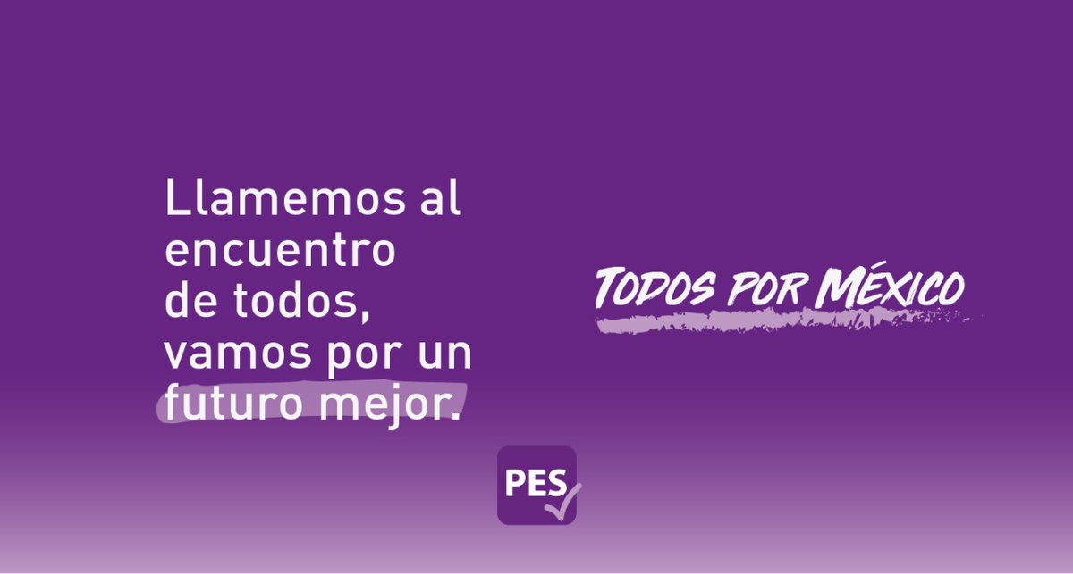 Llamemos al encuentro de todos, vamos por un futuro mejor. #elPESvive