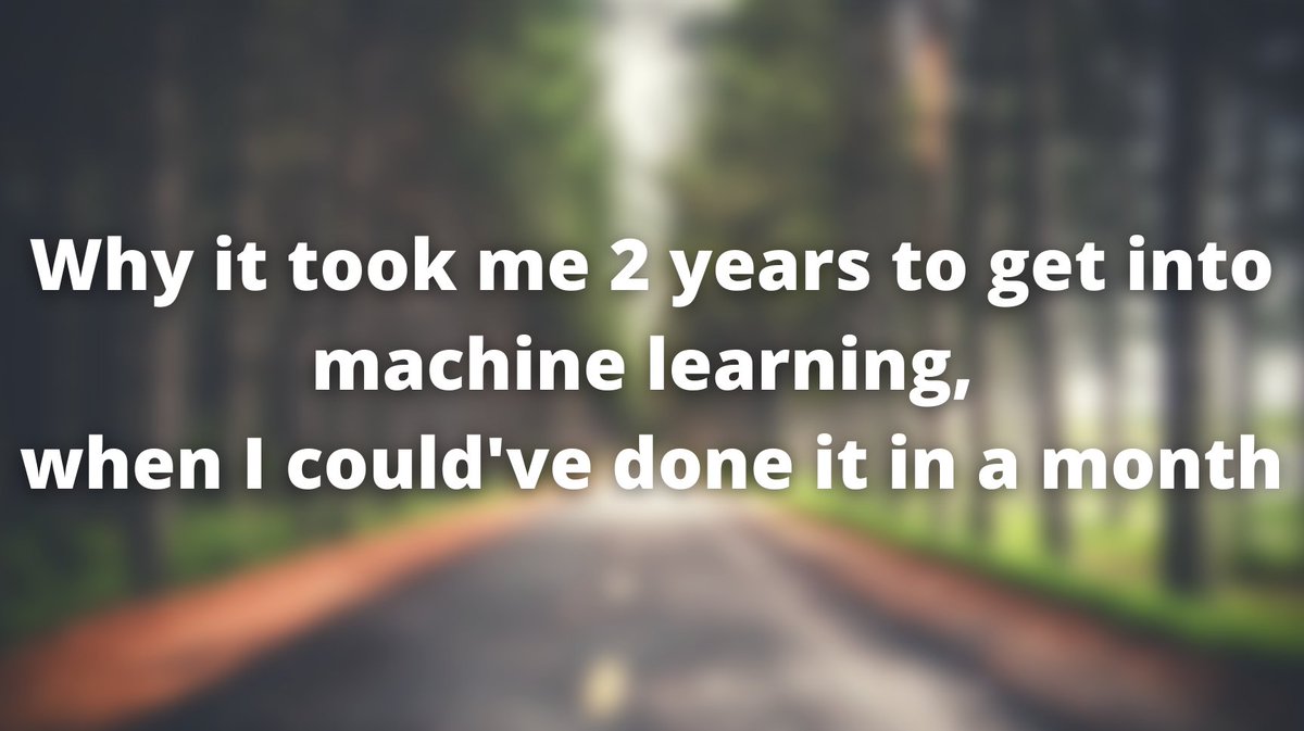 I made a lot of mistakes during my machine learning journey.Being a web developer, here's why it took me 2 years to get started machine learning when I could've done it in less than a month. (and you can too!)