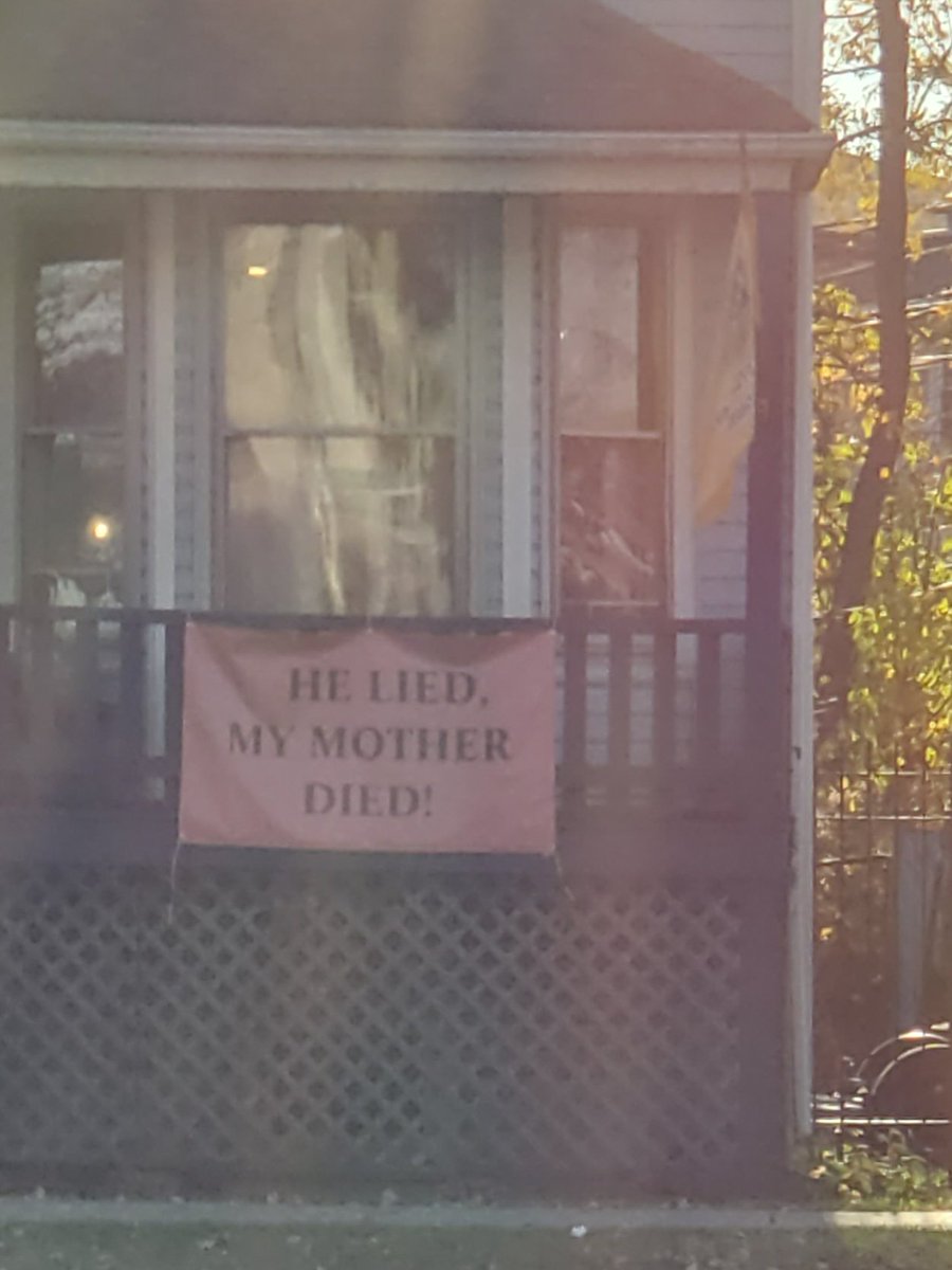 Postscript: On a bike ride a few days ago, I passed a house with a sign outside:HE LIED,MY MOTHER DIED!I stopped in my tracks, lump in my throat. Nothing else that day had reminded me.
