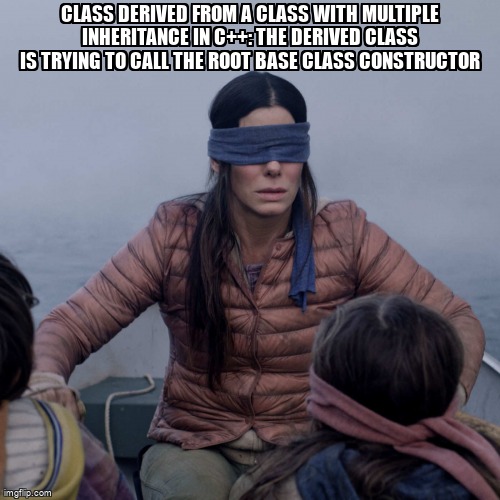 overflow_meme's tweet image. Class derived from a class with multiple inheritance in C++: the derived class is trying to call the root base class constructor stackoverflow.com/questions/6475… #instantiation #multipleinheritance #cpp