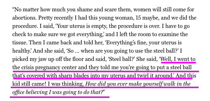 Crisis pregnancy centers get away with scaring the bejesus out of people. Imagine being told this horror story and then, because you were always going to get an abortion, heading to a legitimate clinic believing they might literally butcher you.  https://www.thecut.com/2015/10/first-legal-abortionists-tell-their-stories.html