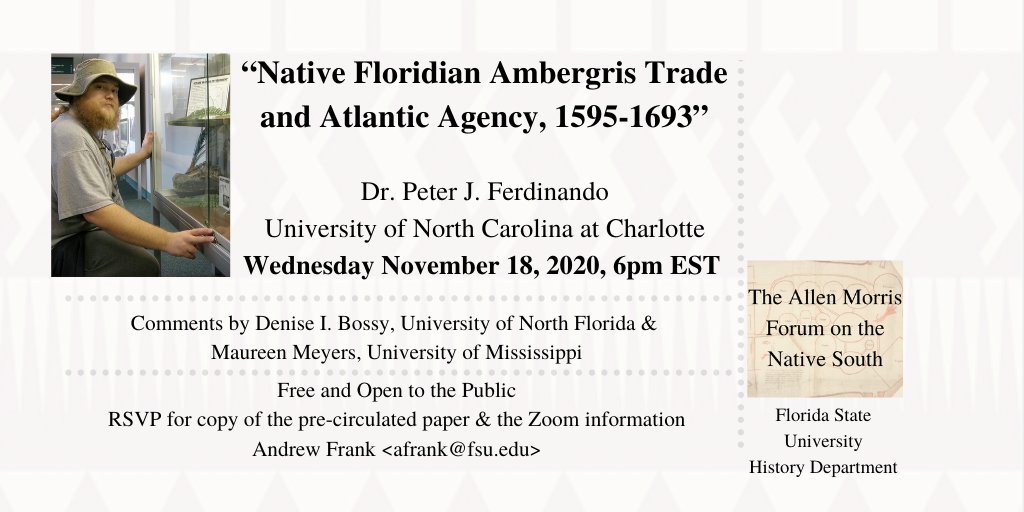 afrankhistory's tweet photo. Join us for the #MorrisForum on the #NativeSouth, Nov. 18 6pm EST. We will discuss Dr. Peter J. Ferdinando's “Native Floridian Ambergris Trade and Atlantic Agency, 1595-1693”
Comment by Drs. Maureen Meyers & Denise I. Bossy. RSVP info on flyer. @History_FSU @NASouthForum https://t.co/um44kKR49I