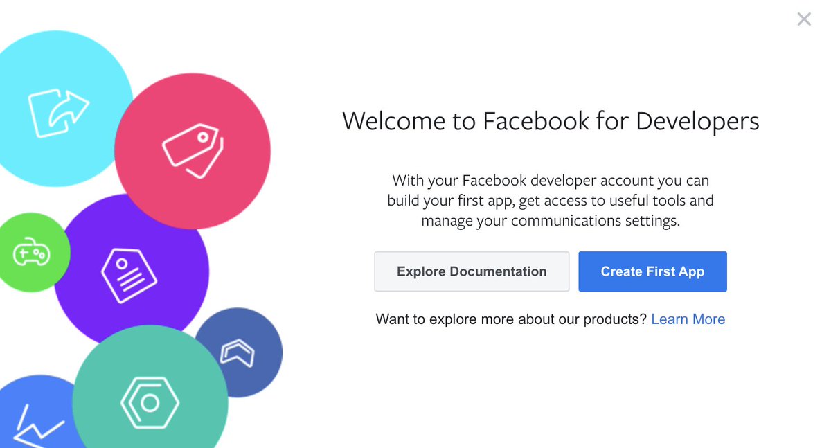1. Go to  http://developers.facebook.com&nbsp;2. Press 'Get Started' in the top right corner.3. A pop up will come up, press 'Next'.4. Select 'Developer'5. Then click 'Create First App'I'll attach the photos below for each step.