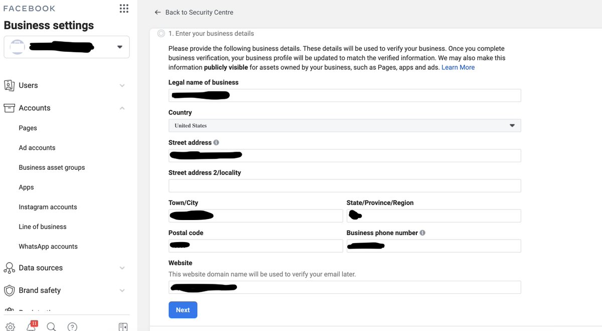 11. You should get directed to the first step in the verification process.So, all you have to do from here is fill out the info for the business associated with the BM as you normally would.After that you'll just have to wait for FB to review and verify your info.