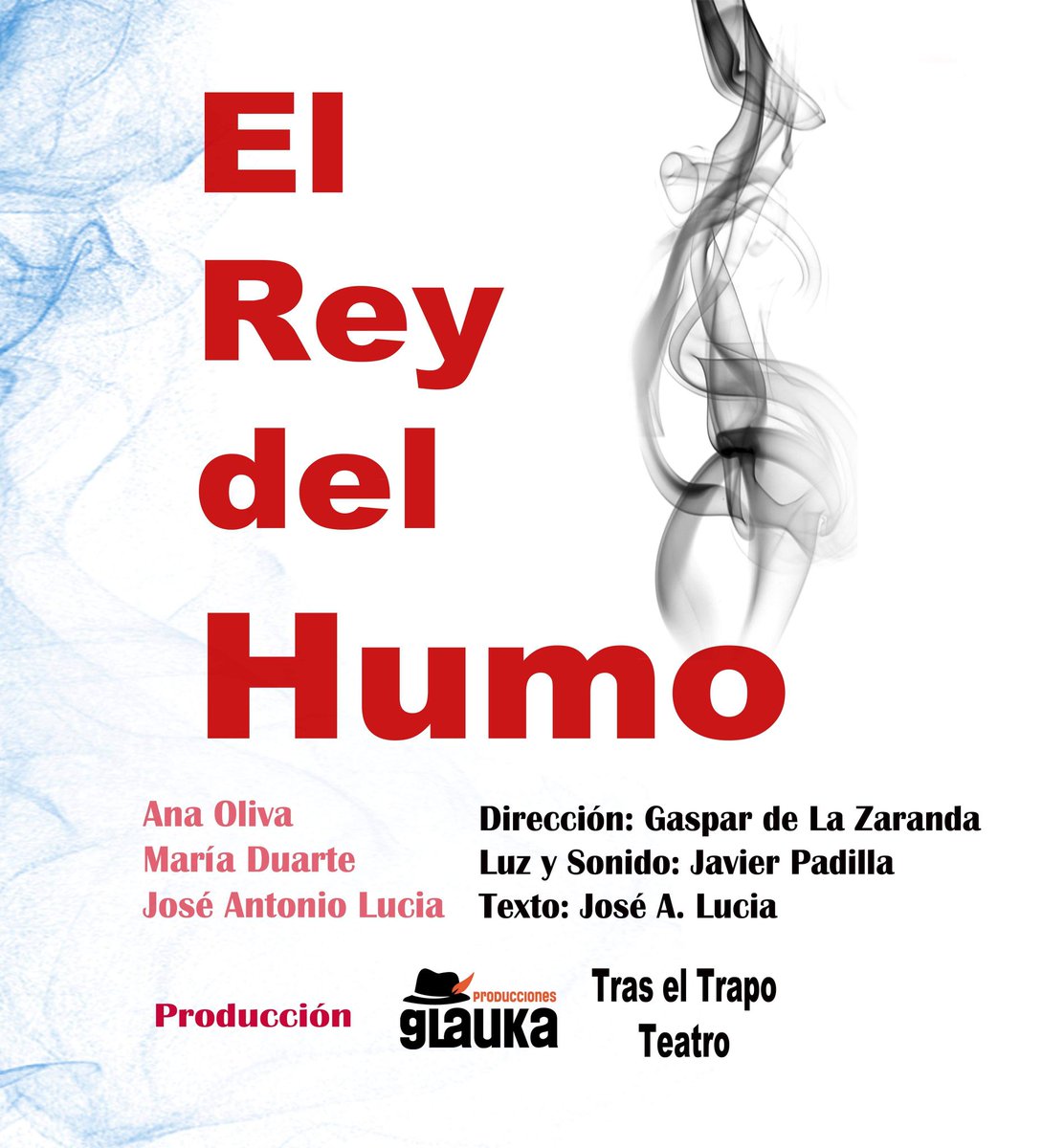 El Rey del Humo
de José Antonio Lucia
Dirección Gaspar de la Zaranda.
18 Noviembre 11.30H.
Muestra Artes escénicas
Palacio de congresos
Cáceres.