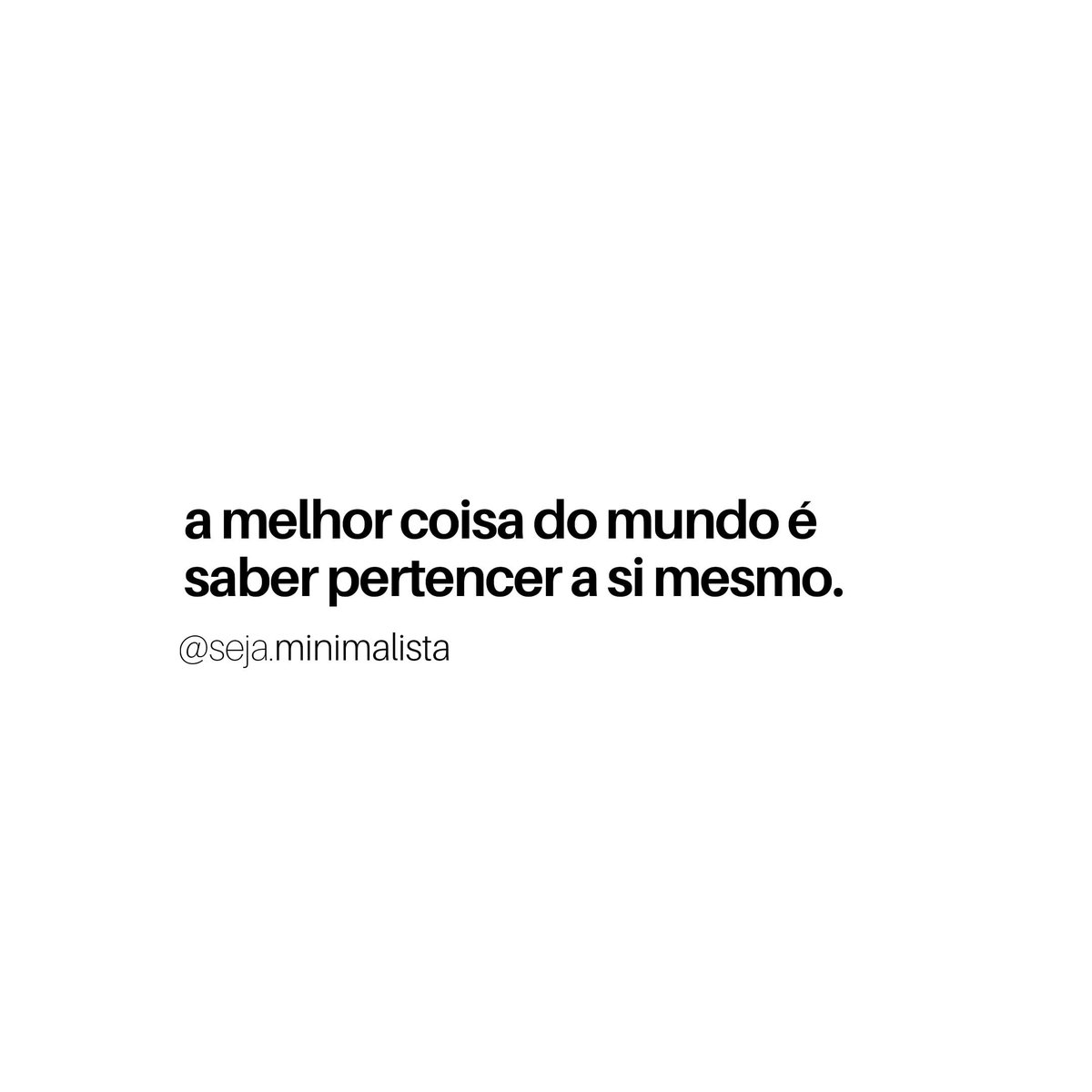 sejaminimalista's tweet photo. "a melhor coisa do mundo é saber pertencer a si mesmo." #minimalismo #sejaminimalista https://t.co/FHwSmHhhTV