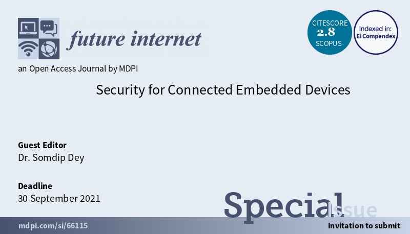 FutureInternet6's tweet photo. #CFP #SpecialIssue "#Security for Connected #EmbeddedDevices", edited by Somdip Dey, UK.

#wirelesssecurity
#embeddedsystems
#mobilesystems
#lowpowerdevices
#sidechannels
#securityanalysis
#covertchannels

https://t.co/N4rKmaPS4y https://t.co/okgfU5kc8I