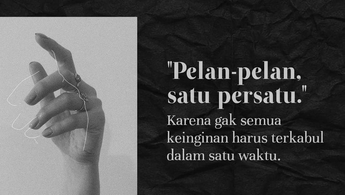 Pelanpelan satu demi satu , karena ga semua keinginan harus terkabul dalam satu waktu