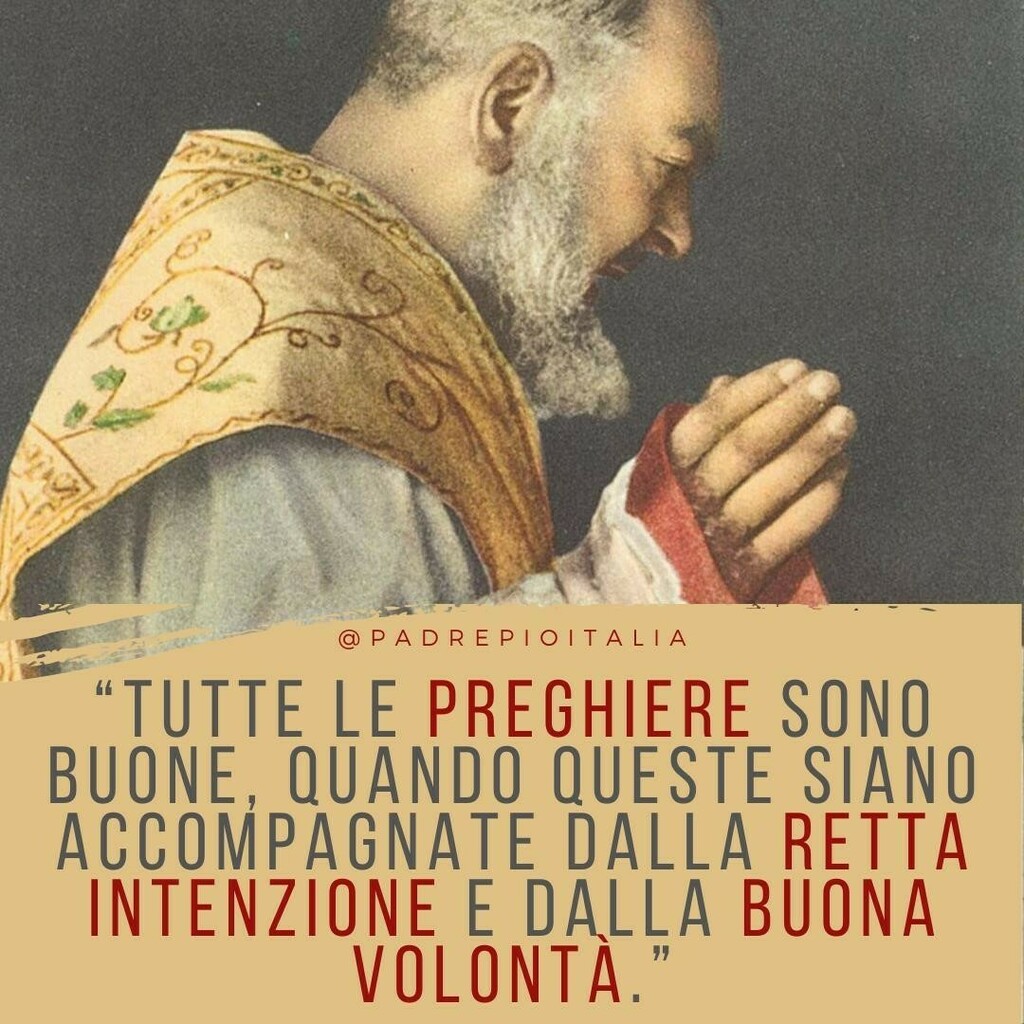 padrepioitalia's tweet photo. “Tutte le preghiere sono buone, quando queste siano accompagnate dalla retta intenzione e dalla buona volontà.”
- Padre Pio
.
.
#padrepio #sanpio #fede #catholic #chiesacattolica #preghiera #photography #God #Dio #Gesù #quote #quotes #quoteofthed… https://t.co/CADpO2adrc https://t.co/ee9J8k6K0x